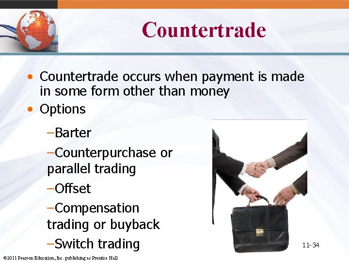 Countertrade • Countertrade occurs when payment is made in some form other than money