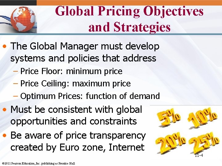 Global Pricing Objectives and Strategies • The Global Manager must develop systems and policies