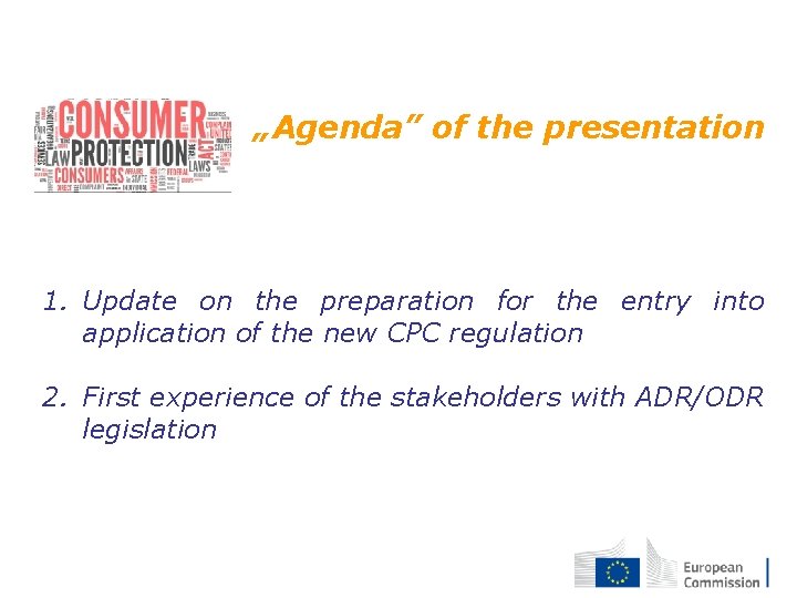„Agenda” of the presentation 1. Update on the preparation for the entry into application