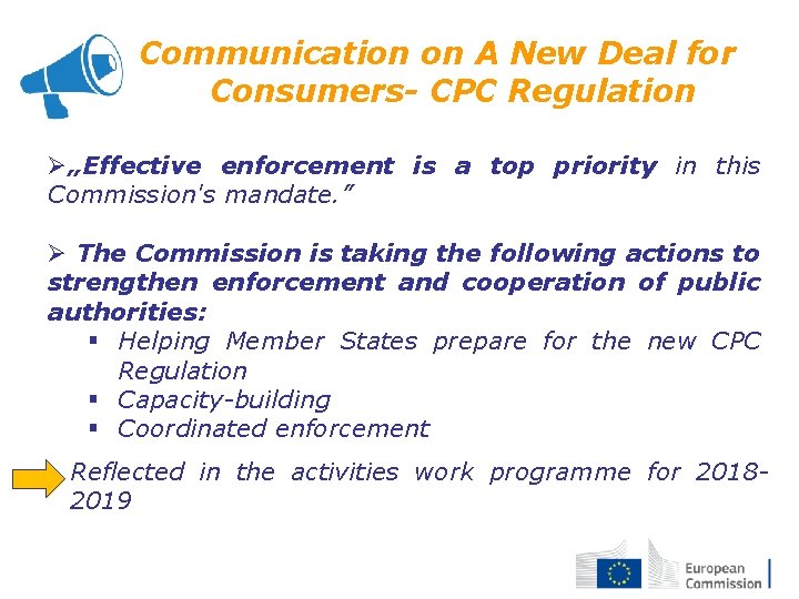 Communication on A New Deal for Consumers- CPC Regulation Ø„Effective enforcement is a top