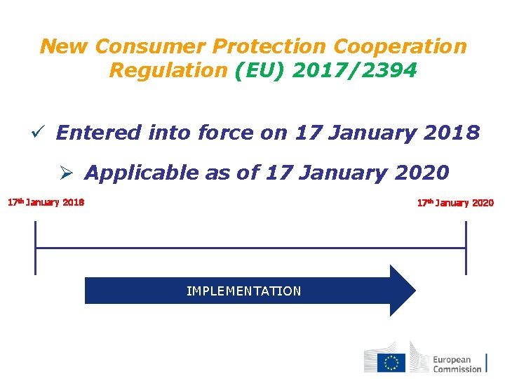 New Consumer Protection Cooperation Regulation (EU) 2017/2394 ü Entered into force on 17 January