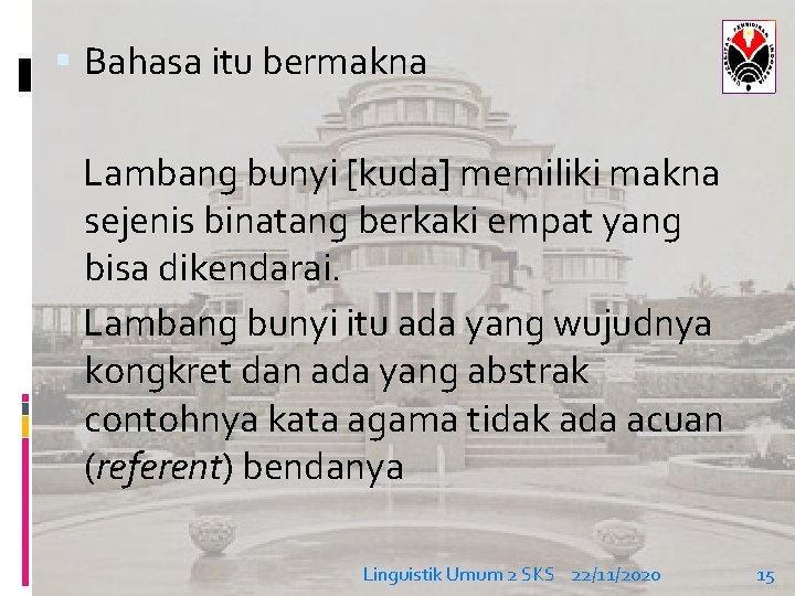  Bahasa itu bermakna Lambang bunyi [kuda] memiliki makna sejenis binatang berkaki empat yang