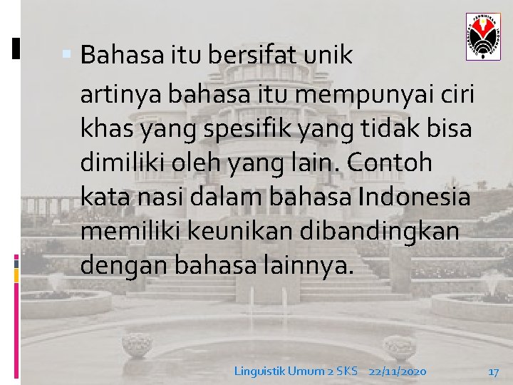  Bahasa itu bersifat unik artinya bahasa itu mempunyai ciri khas yang spesifik yang