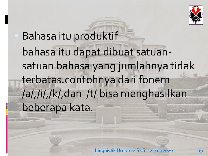  Bahasa itu produktif bahasa itu dapat dibuat satuan bahasa yang jumlahnya tidak terbatas.