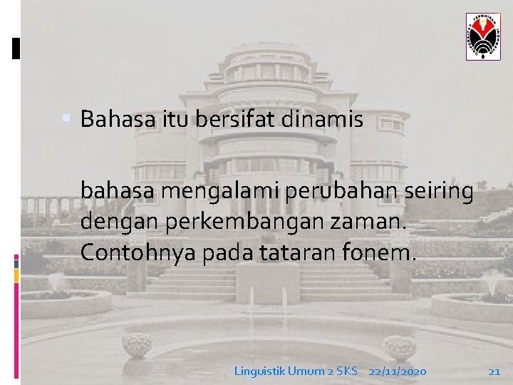  Bahasa itu bersifat dinamis bahasa mengalami perubahan seiring dengan perkembangan zaman. Contohnya pada