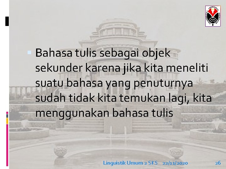  Bahasa tulis sebagai objek sekunder karena jika kita meneliti suatu bahasa yang penuturnya