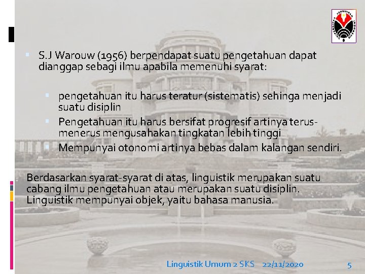  S. J Warouw (1956) berpendapat suatu pengetahuan dapat dianggap sebagi ilmu apabila memenuhi