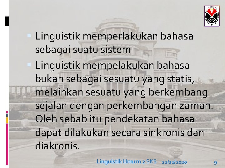 Linguistik memperlakukan bahasa sebagai suatu sistem Linguistik mempelakukan bahasa bukan sebagai sesuatu yang