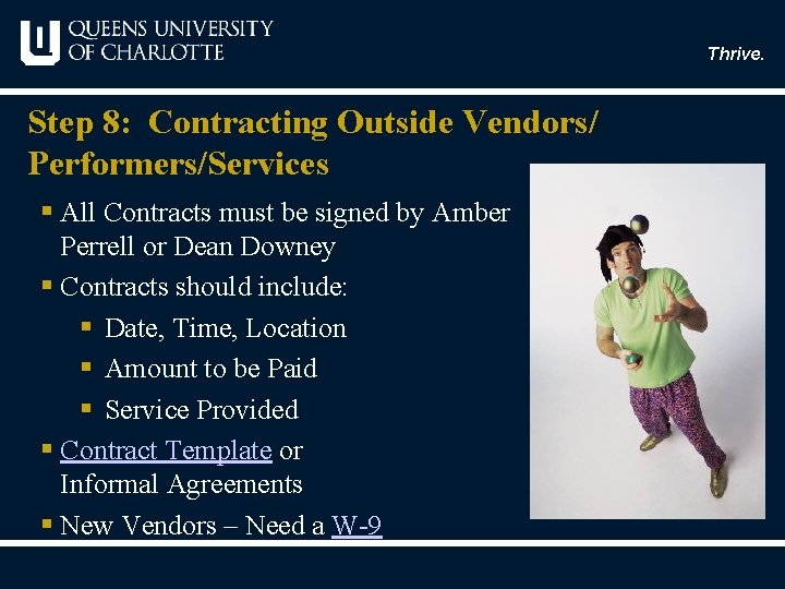 Thrive. Step 8: Contracting Outside Vendors/ Performers/Services § All Contracts must be signed by