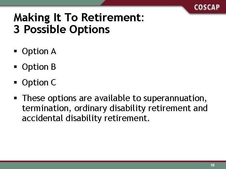 Making It To Retirement: 3 Possible Options § Option A § Option B §
