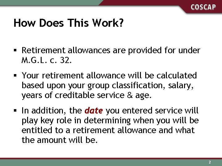 How Does This Work? § Retirement allowances are provided for under M. G. L.