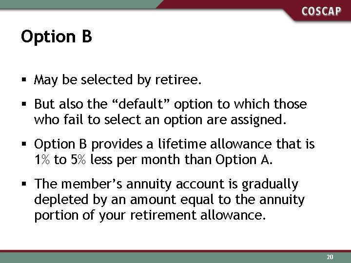 Option B § May be selected by retiree. § But also the “default” option
