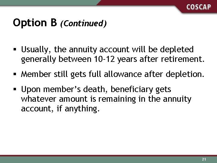 Option B (Continued) § Usually, the annuity account will be depleted generally between 10