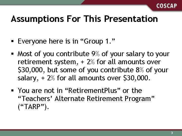 Assumptions For This Presentation § Everyone here is in “Group 1. ” § Most