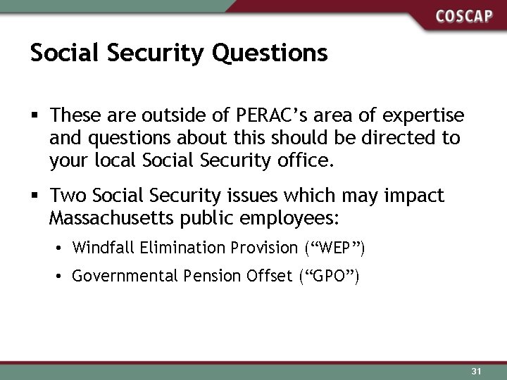 Social Security Questions § These are outside of PERAC’s area of expertise and questions