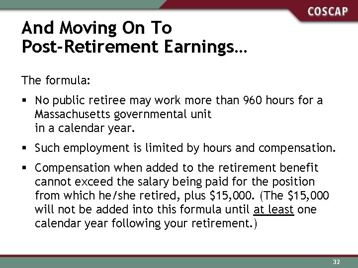 And Moving On To Post-Retirement Earnings… The formula: § No public retiree may work