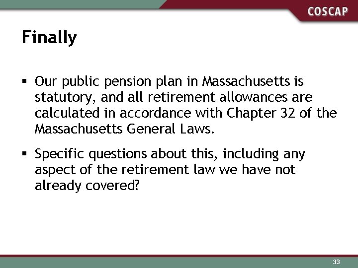 Finally § Our public pension plan in Massachusetts is statutory, and all retirement allowances