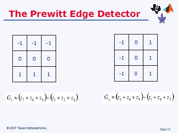 The Prewitt Edge Detector -1 -1 0 1 0 0 0 -1 0 1