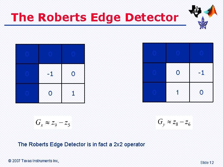 The Roberts Edge Detector 0 0 0 0 -1 0 0 1 0 The