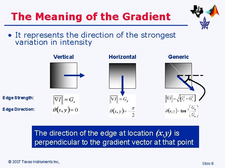 The Meaning of the Gradient • It represents the direction of the strongest variation