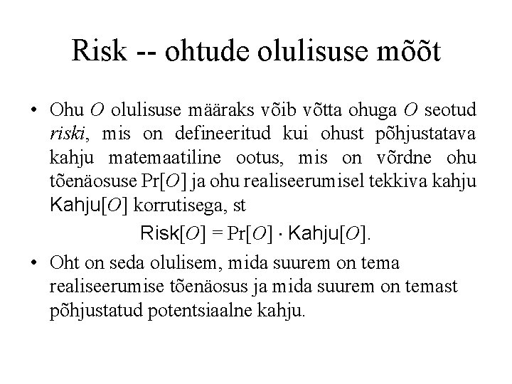 Risk -- ohtude olulisuse mõõt • Ohu O olulisuse määraks võib võtta ohuga O