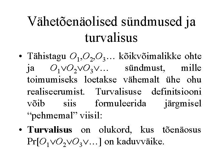 Vähetõenäolised sündmused ja turvalisus • Tähistagu O 1, O 2, O 3… kõikvõimalikke ohte