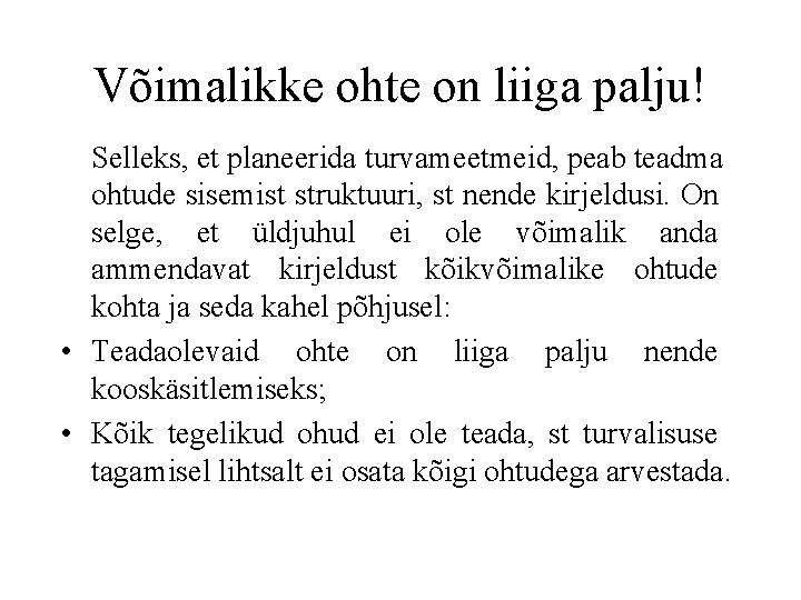 Võimalikke ohte on liiga palju! Selleks, et planeerida turvameetmeid, peab teadma ohtude sisemist struktuuri,
