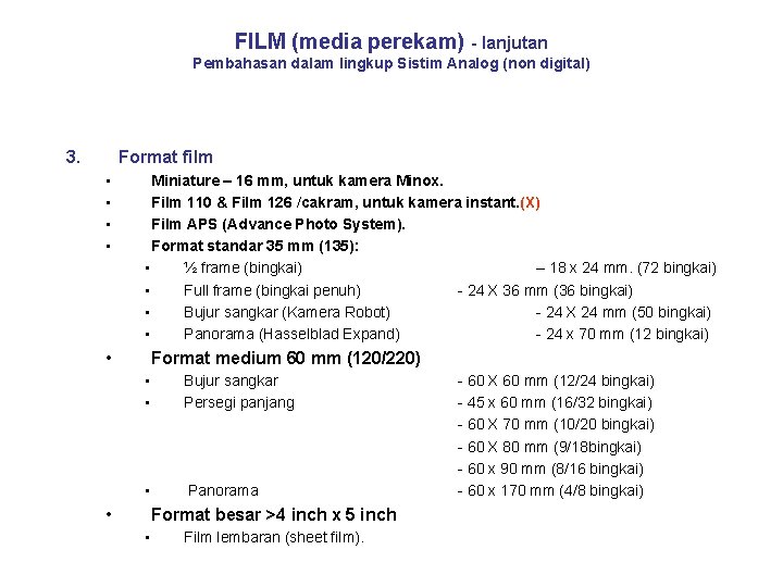 FILM (media perekam) - lanjutan Pembahasan dalam lingkup Sistim Analog (non digital) 3. Format