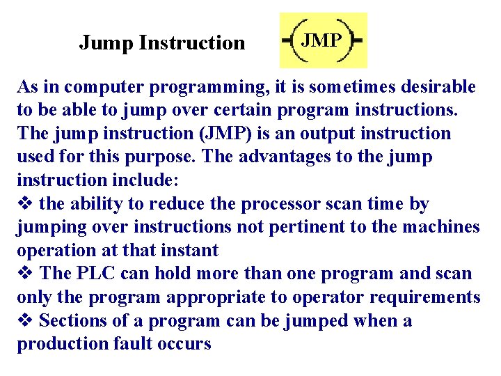 Jump Instruction JMP As in computer programming, it is sometimes desirable to be able
