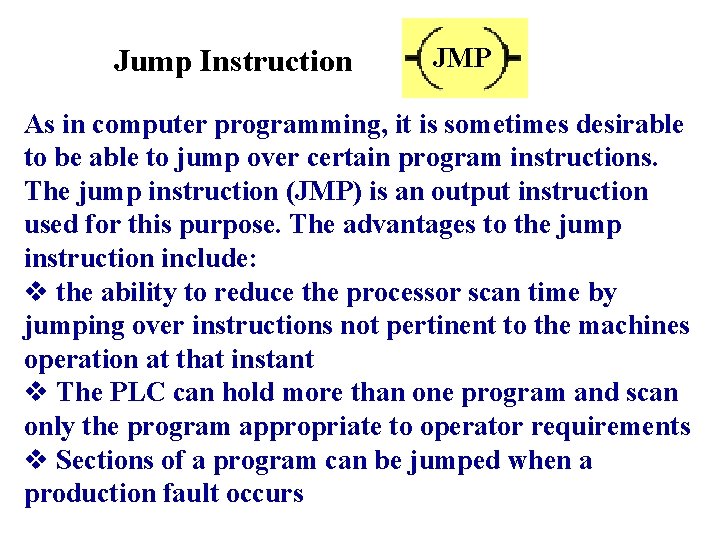 Jump Instruction JMP As in computer programming, it is sometimes desirable to be able Jump Instruction JMP As in computer programming, it is sometimes desirable to be able
