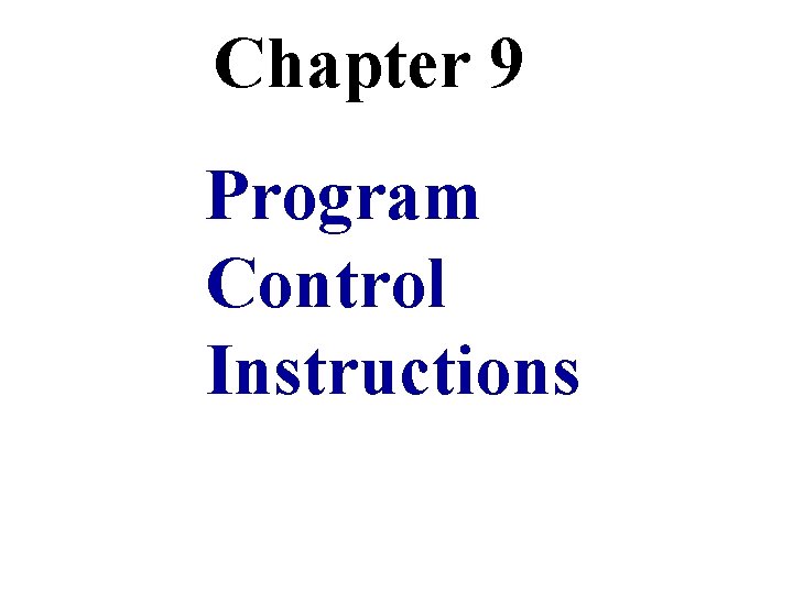 Chapter 9 Program Control Instructions Chapter 9 Program Control Instructions