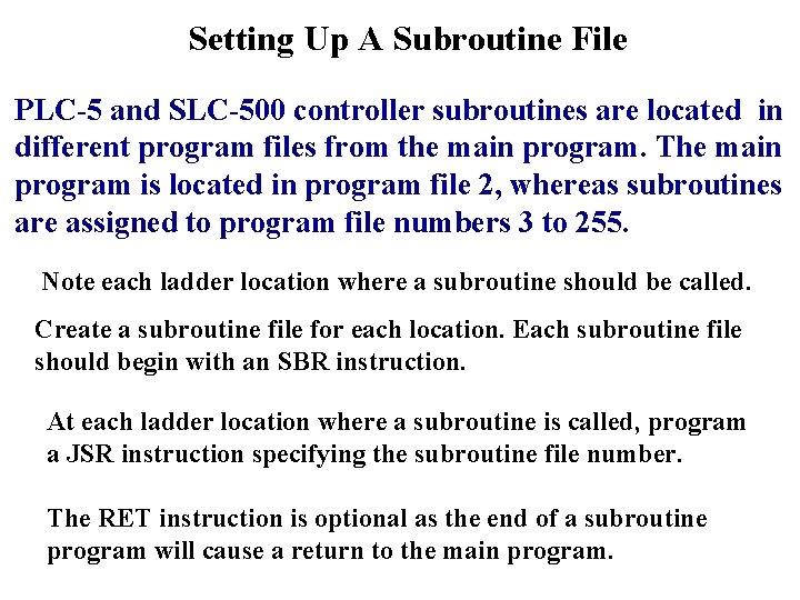 Setting Up A Subroutine File PLC-5 and SLC-500 controller subroutines are located in different