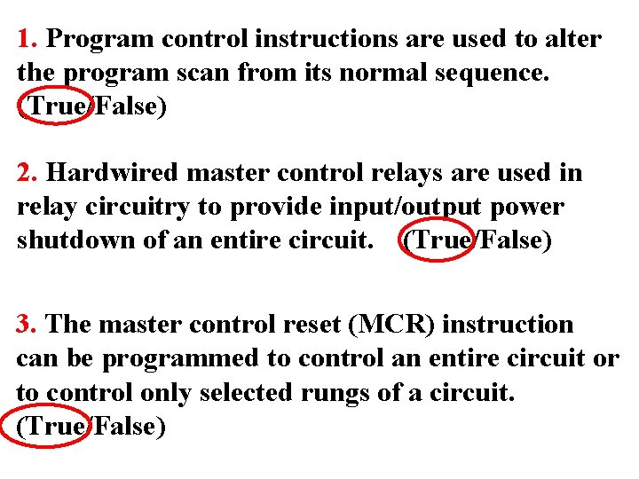 1. Program control instructions are used to alter the program scan from its normal 1. Program control instructions are used to alter the program scan from its normal
