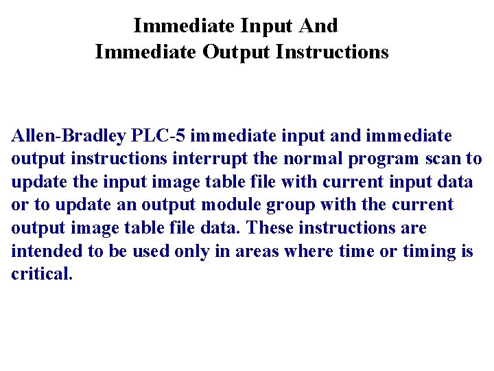 Immediate Input And Immediate Output Instructions Allen-Bradley PLC-5 immediate input and immediate output instructions Immediate Input And Immediate Output Instructions Allen-Bradley PLC-5 immediate input and immediate output instructions