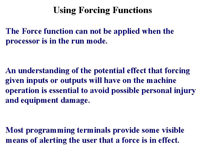 Using Forcing Functions The Force function can not be applied when the processor is