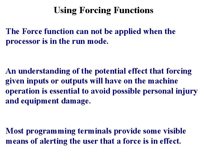 Using Forcing Functions The Force function can not be applied when the processor is Using Forcing Functions The Force function can not be applied when the processor is