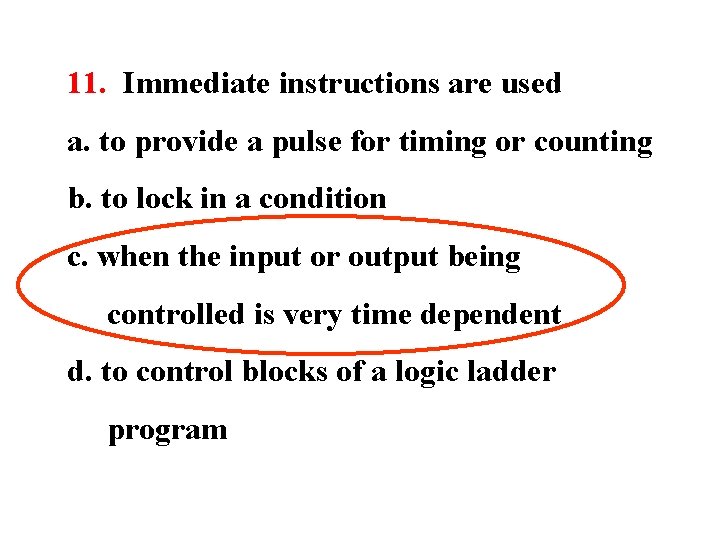 11. Immediate instructions are used a. to provide a pulse for timing or counting 11. Immediate instructions are used a. to provide a pulse for timing or counting