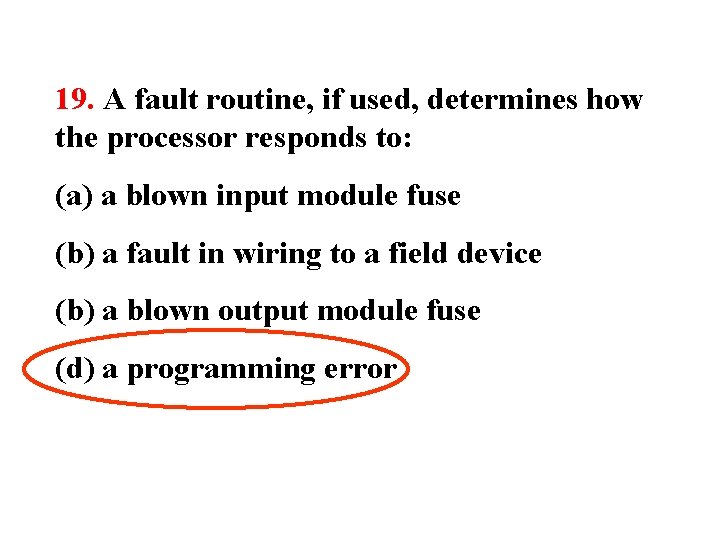 19. A fault routine, if used, determines how the processor responds to: (a) a