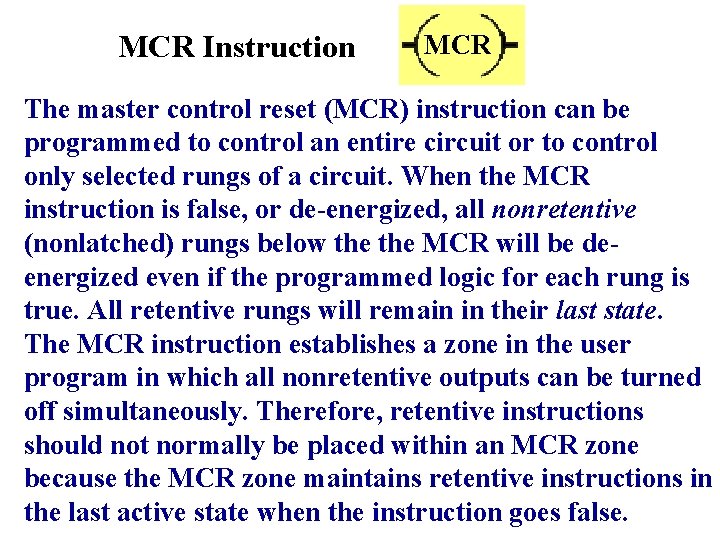 MCR Instruction MCR The master control reset (MCR) instruction can be programmed to control MCR Instruction MCR The master control reset (MCR) instruction can be programmed to control