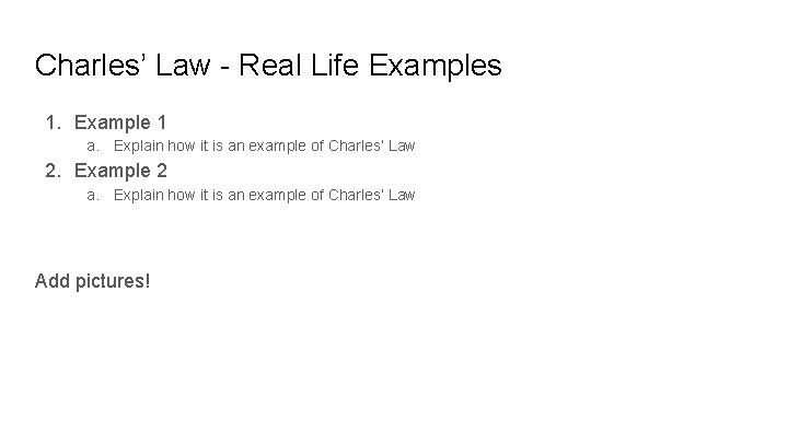 Charles’ Law - Real Life Examples 1. Example 1 a. Explain how it is