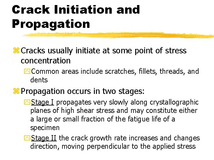 Crack Initiation and Propagation z Cracks usually initiate at some point of stress concentration