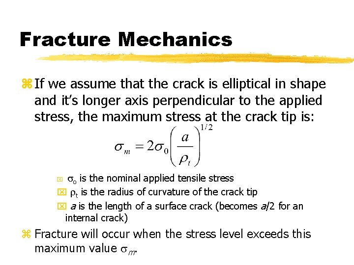 Fracture Mechanics z If we assume that the crack is elliptical in shape and