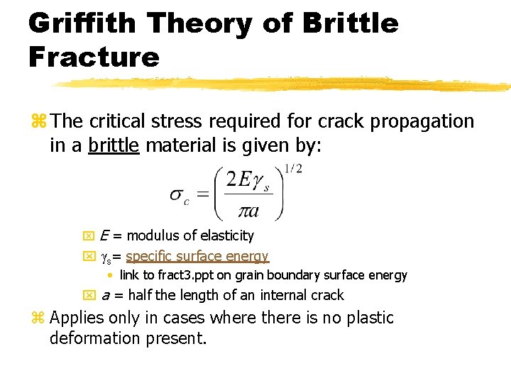 Griffith Theory of Brittle Fracture z The critical stress required for crack propagation in
