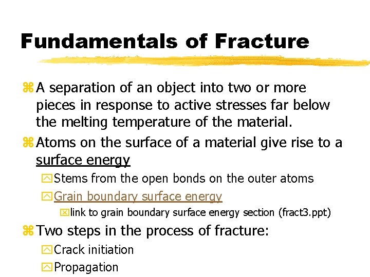 Fundamentals of Fracture z A separation of an object into two or more pieces