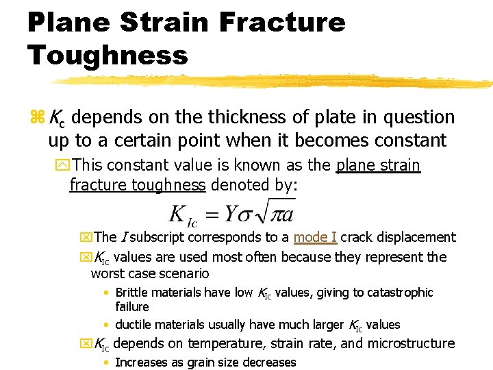 Plane Strain Fracture Toughness z Kc depends on the thickness of plate in question