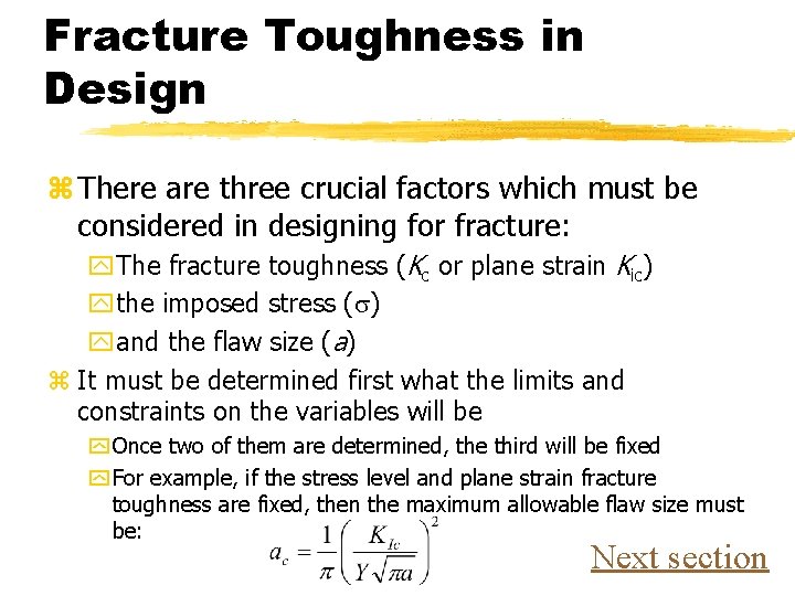 Fracture Toughness in Design z There are three crucial factors which must be considered