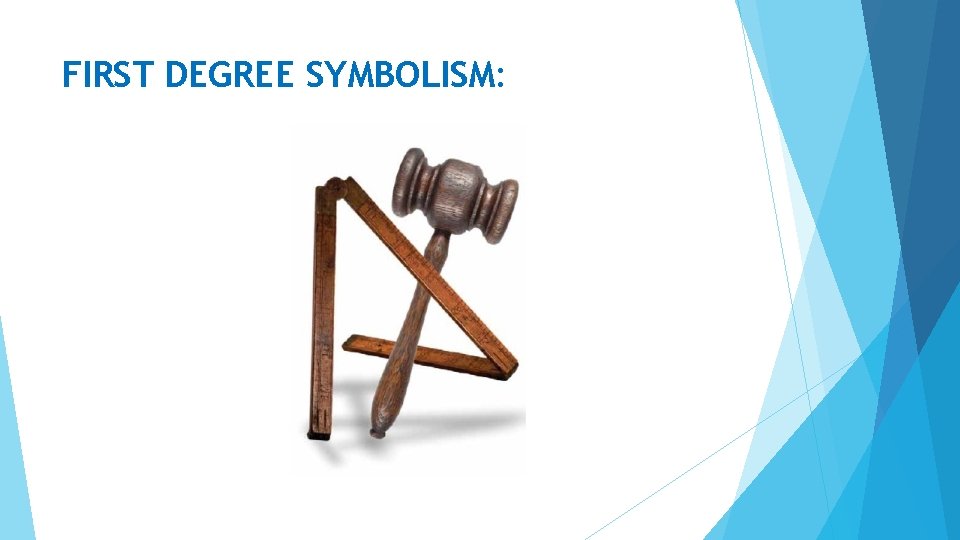 FIRST DEGREE SYMBOLISM: 