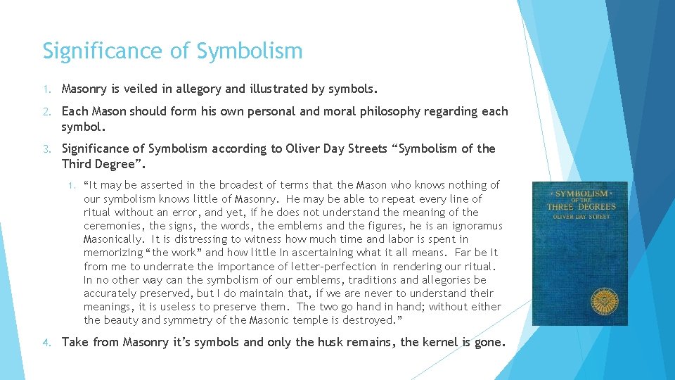 Significance of Symbolism 1. Masonry is veiled in allegory and illustrated by symbols. 2.