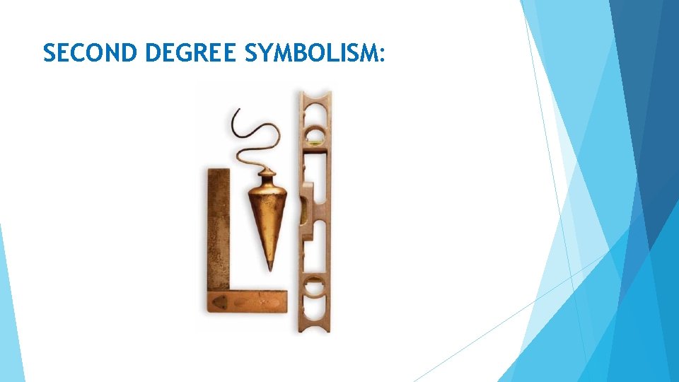 SECOND DEGREE SYMBOLISM: 