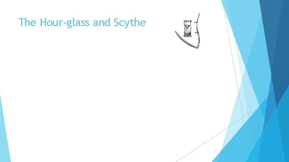The Hour-glass and Scythe 